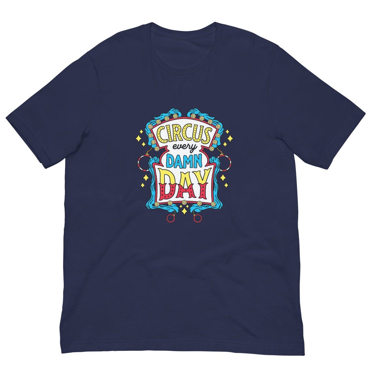 Unisex t shirt Circus Every Damn Day